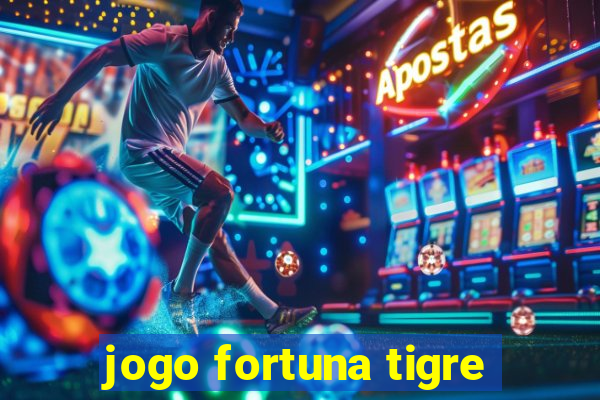 jogo fortuna tigre